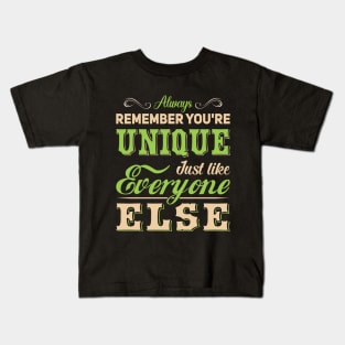 Always remember you're unique Kids T-Shirt